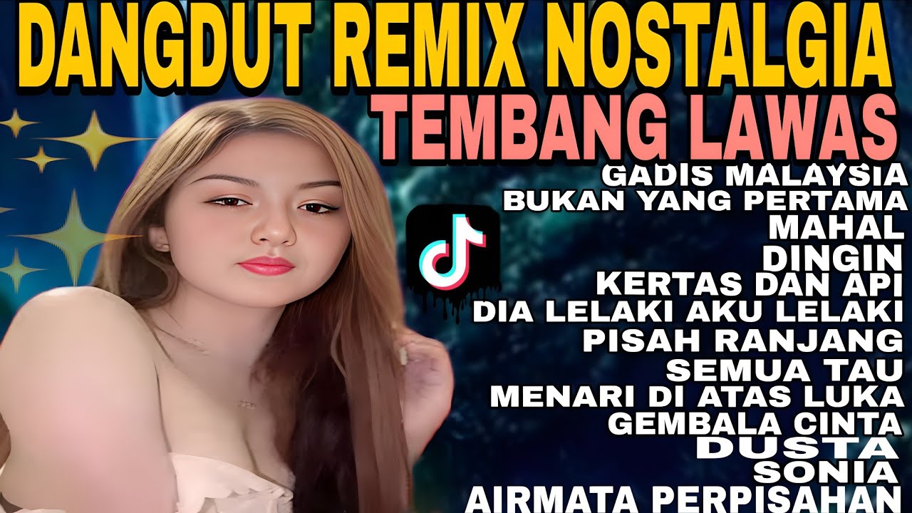 GADIS MALAYSIA ‼️DANGDUT REMIX NOSTALGIA  TEMBANG LAWAS TOP REMIX 2025
