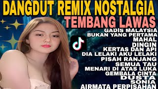 GADIS MALAYSIA ‼️DANGDUT REMIX NOSTALGIA  TEMBANG LAWAS TOP REMIX 2025