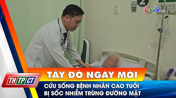 Cứu sống bệnh nhân cao tuổi bị sốc nhiễm trùng đường mật | Cần Thơ TV