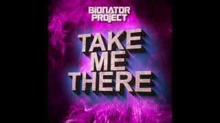 Bionator Project - Take Me There | Frenchcore