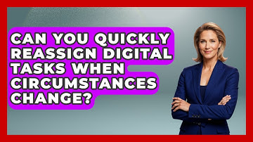 Can You Quickly Reassign Digital Tasks When Circumstances Change? - Virtual Communication Hub