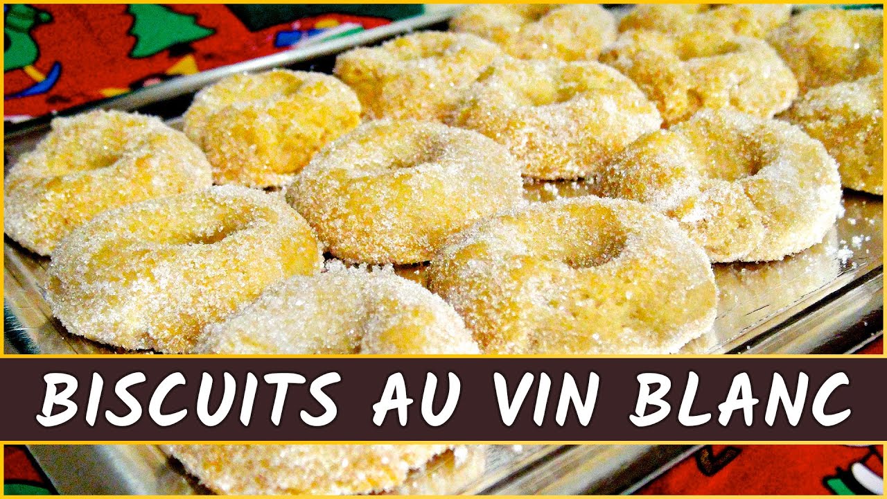 Recette Des Biscuits Au Vin Blanc Youtube