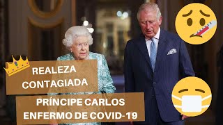 Realeza Contagiada!! Príncipe Carlos enfermo y da positivo al Virus COVID-19, Coronavirus