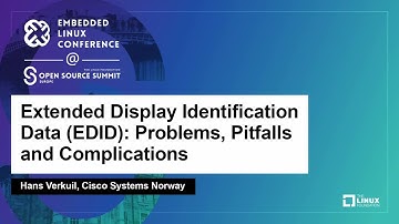 Extended Display Identification Data (EDID): Problems, Pitfalls and Complications - Hans Verkuil
