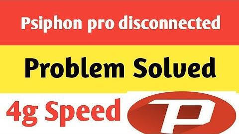 Psiphon pro disconnected problem solved for Kashmir