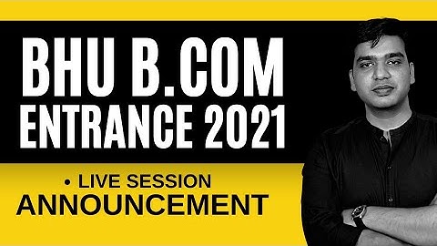 Bhu Bcom Entrance 2021 - Live session Announcement