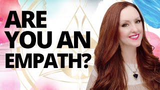 Are You an Empath?  10 Reasons Why Most People Can't Handle You