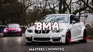 Vizza & V Project - Bma (MASTERS X NOWATEQ BOOTLEG) 2022