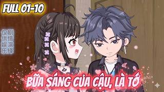 Full 01-10 : Bữa Sáng Của Cậu, Là Tớ | Mẫn Nhi Vietsub