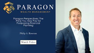 The Price You Might Pay For Postponing Financial Planning - Paragon Wealth Management