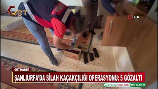 Şanlıurfada Silah Kaçakçılığı Operasyonu 5 Gözaltı
