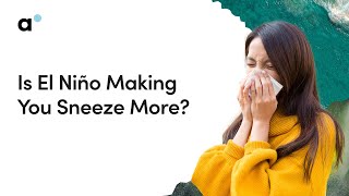The El Niño Effect: Why You're Sneezing More Than Ever