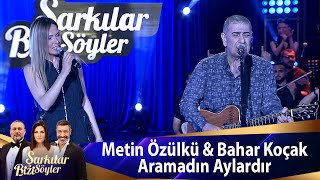 Metin Özülkü & Bahar  Koçak - Aramadın Aylardır Resimi