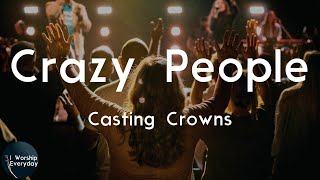 Casting Crowns - Crazy People (Lyric Video) | Following Him wherever He leads us