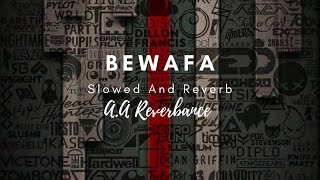 Bewafa Slowed And Reverb Pavvan Manav ft PAV A.A Reverbance