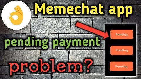 Memechat pending payment||memechat pending show payment||memechat payment problem||memechat app||
