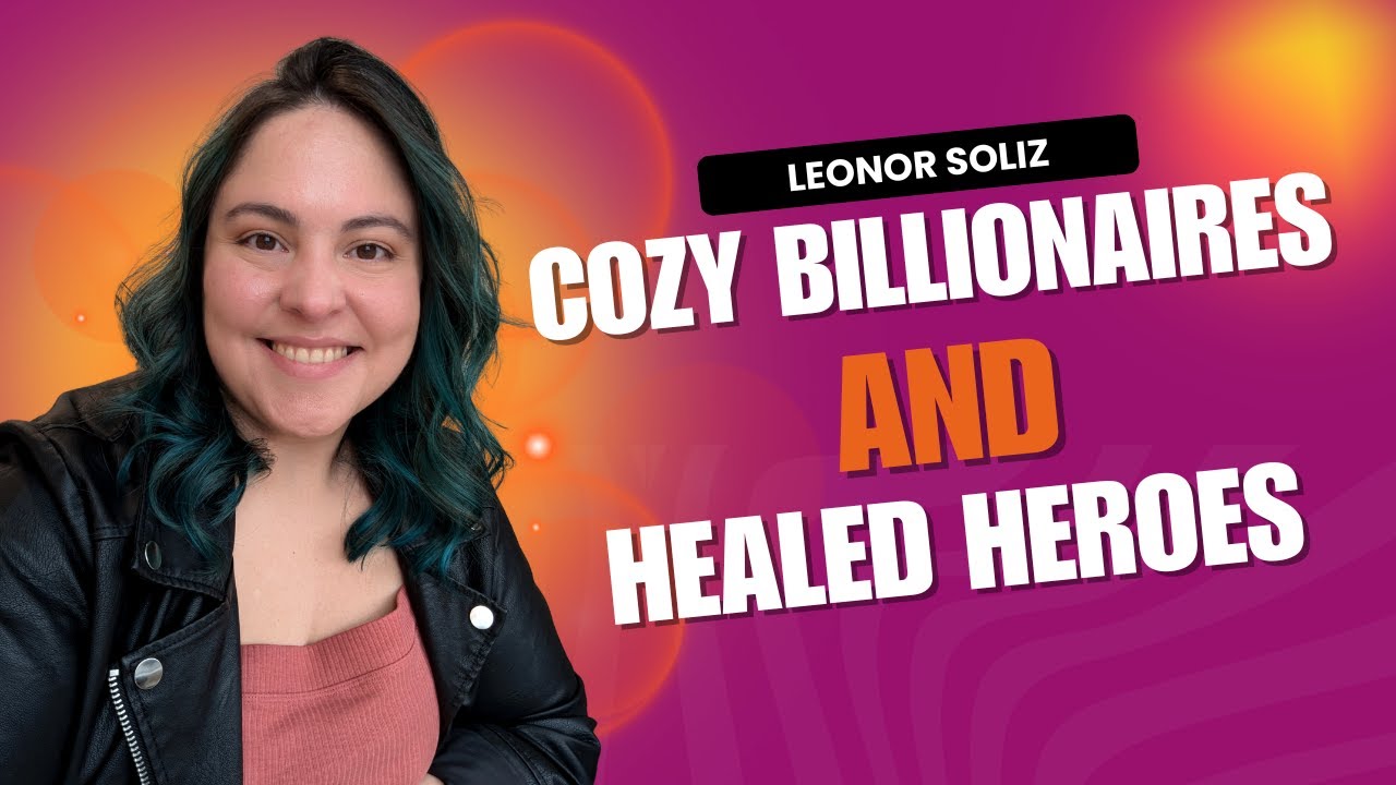 Cozy Billionaires & Healed Heroes: A Conversation with Therapist and Author Leonor Soliz