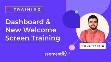 Dashboard & New Welcome Screen Training Segmentify