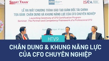 [HTV9] Smart Train, ISCA tổ chức tọa đàm Chân dung & khung năng lực của CFO chuyên nghiệp