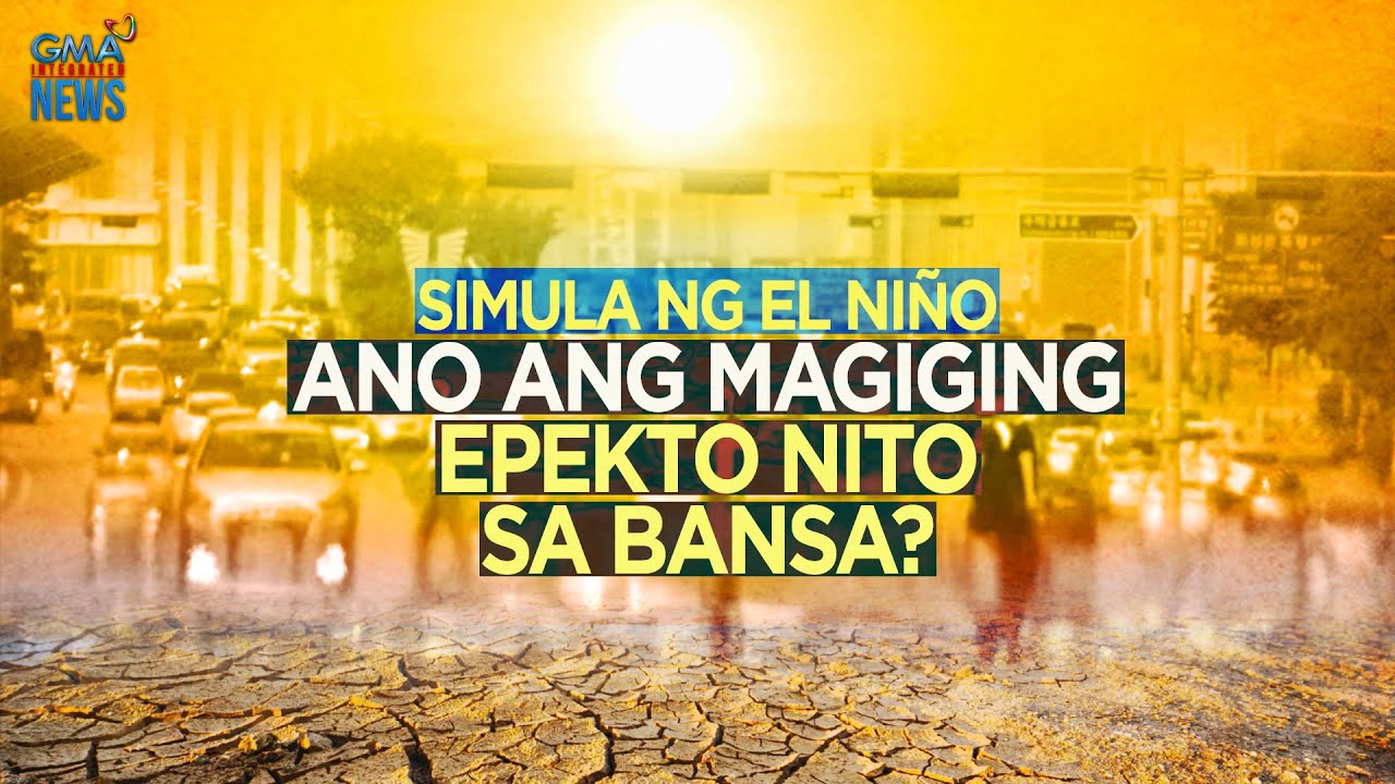 El Niño begins — Ano ang magiging epekto nito sa bansa? | Need To Know ...