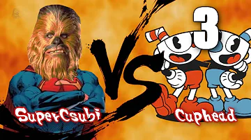 SuperCsubi vs. Cuphead 3. rész: Kezd elegem lenni