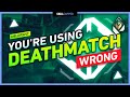 YOU'RE using DEATHMATCH WRONG & HERE'S WHY - Valorant Tips, Tricks, and Guides