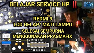 PERBAIKAN REDMI 9 LCD GELAP/ MATI LAMPU DONE💯 MENGGUNAKAN PRAGMAFIX