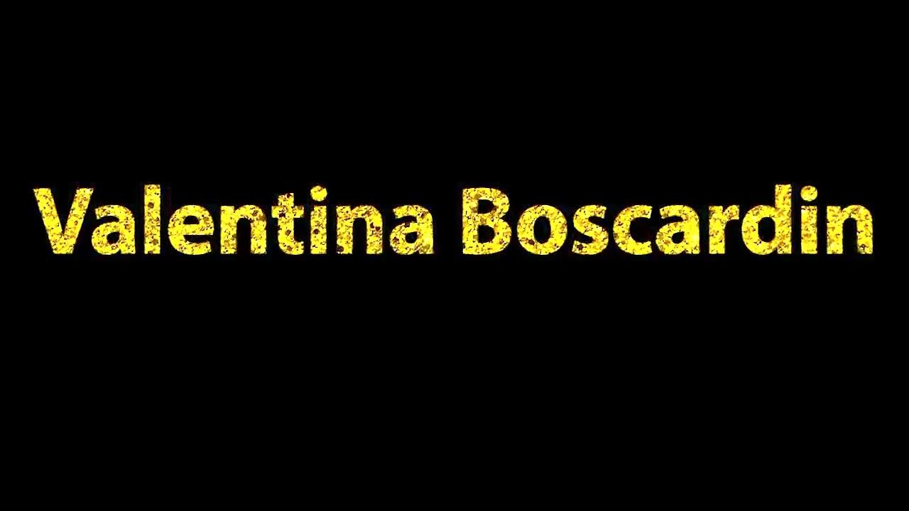 how-to-pronounce-valentina-boscardin-youtube