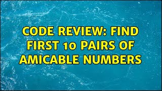 Code Review: Find first 10 pairs of amicable numbers (3 Solutions!!)