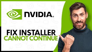 How to Fix Nvidia Installer Cannot Continue in Windows Error - Step By Step