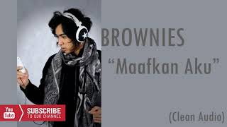 BROWNIES - MAAFKAN AKU (clean audio) #brownies #indie #aquarius