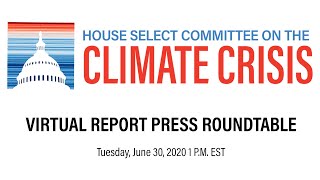 Select Committee on the Climate Crisis’ Report Virtual Roundtable