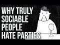 Pourquoi les gens vraiment sociable hassent les partis
