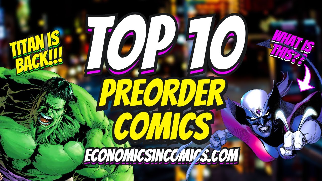 TOP 10 PREORDER COMICS TO BUY HOT LIST 🔥 FINAL ORDER CUTOFF COMIC BOOKS YouTube