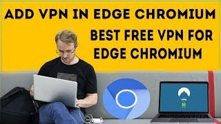 How To Install Free VPN On Edge Chromium-How To Add VPN In Edge Chromium - best VPN 4 Edge Chromium screenshot 5