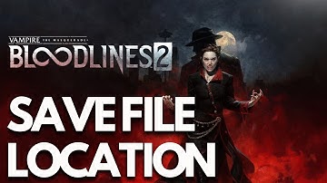 Vampire The Masquerade Bloodlines 2: Where Is The Save Game Files/Config File Located On PC-Tutorial