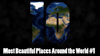 10 Most Beautiful and Breathtaking Places Around the World [#1]