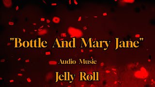 Jelly Roll - Bottle And Mary Jane (Audio Music)#audiomclibrary