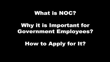 What is NOC | Why it is important for Government Employees | How to Apply for It