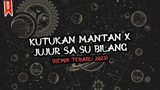 DJ KUTUKAN MANTAN X JUJUR SA SU BILANG KA