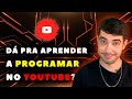 Tem como aprender Programação pelo Youtube?