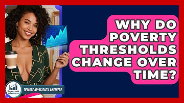 Why Do Poverty Thresholds Change Over Time? - Demographic Data Answers