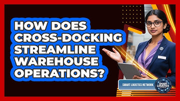 How Does Cross-Docking Streamline Warehouse Operations?