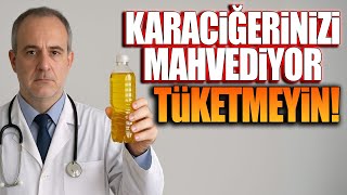 Karaciğerinizi Mahvediyor. Tüketmeyin