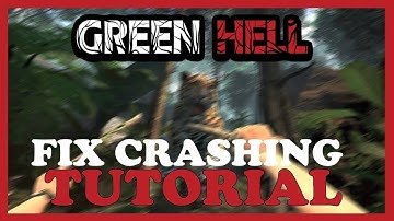 Green Hell – How to Fix Crashing, Lagging, Freezing – Complete Tutorial