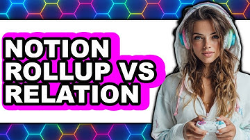 Notion Rollup vs. Relation - Which Is Better?