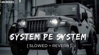 System pe system [slowed   reverb] smooth lofi | Lofi Wide Music |