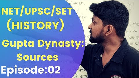 Gupta Dynasty By Amrit Raj .Lecture 2 . Sources Related to Gupta Period .