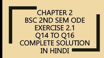 Bsc/BA Chapter 2 Exercise 2.1 Q14 to Q16 Complete Solution ||Bsc 2nd sem ODE Math solution||IN HINDI