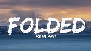 Kehlani - Folded (Lyrics)